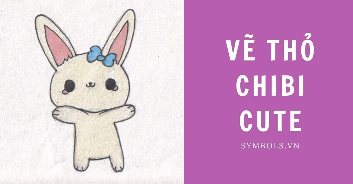 Vẽ Thỏ Chibi Cute Nhất ❤️Cách Vẽ & 1001 Hình Vẽ Con Thỏ Chibi